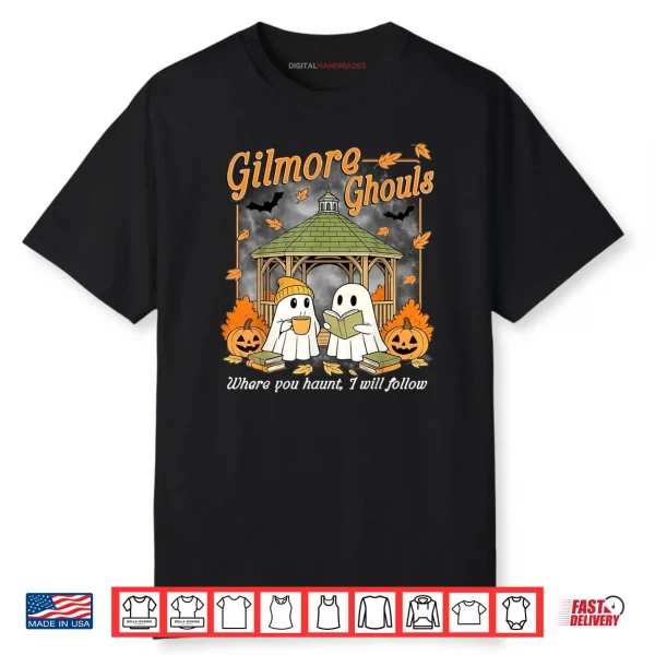 Gilmore Ghouls Where You Haunt I Will Follow Halloween Ghost Shirt