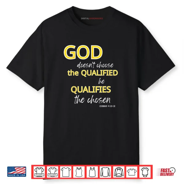 God Qualifies The Chosen Christian Faith Shirt