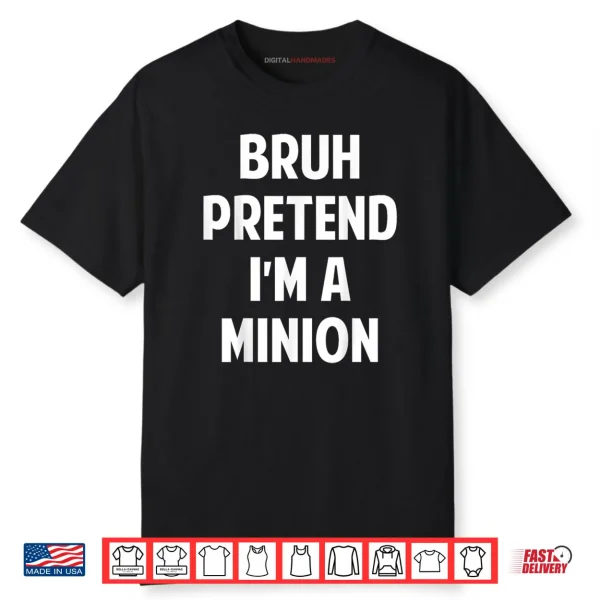 Halloween Bruh Pretend I’m a Minion Funny Costume Shirt