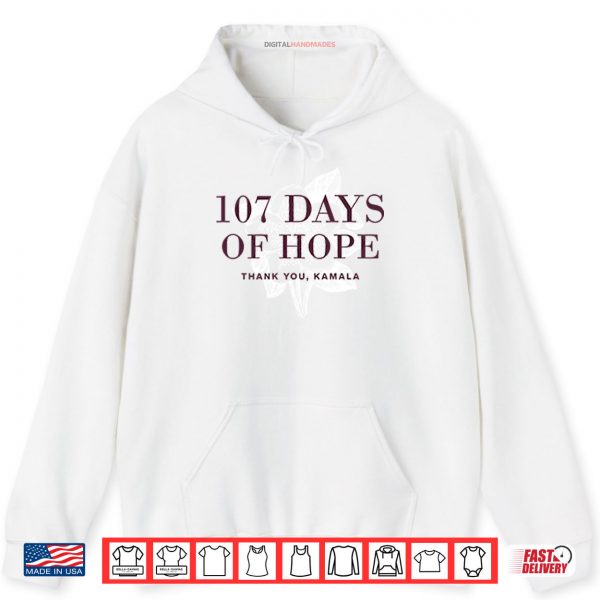 Hoodie 107 Days Of Hope Kamala Harris Shirt
