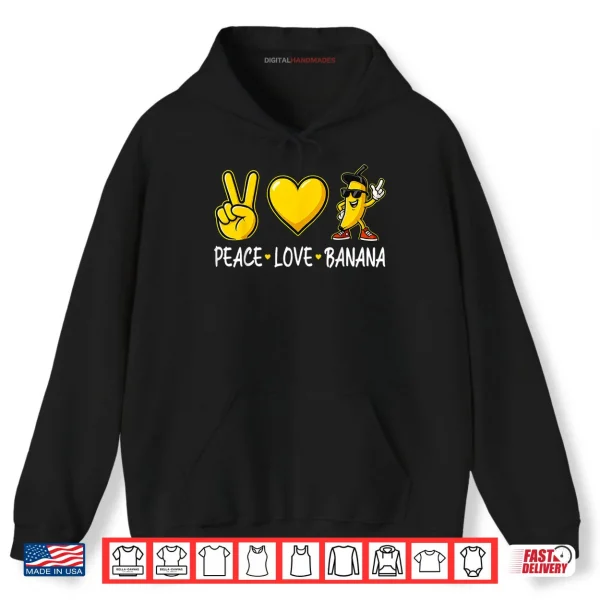 Hoodie Banana Peace Love Banana Shirt