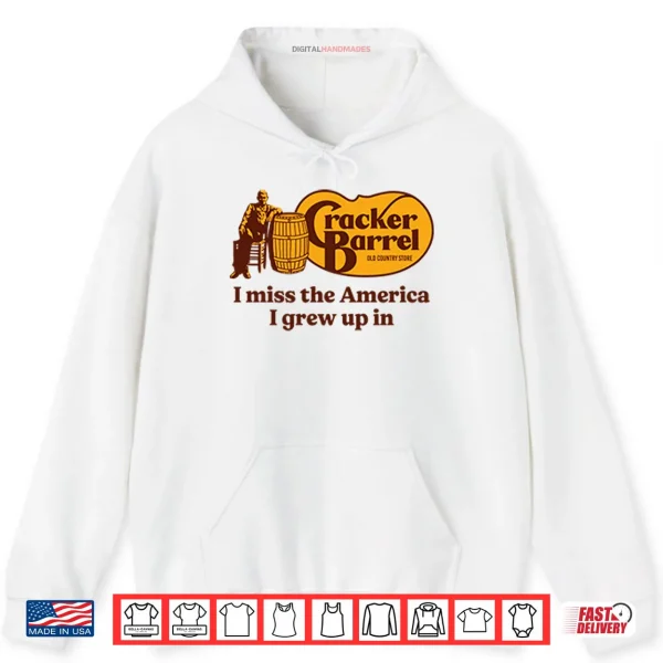 Hoodie Cracker Barrel I Miss The America I Grew Up In Shirt