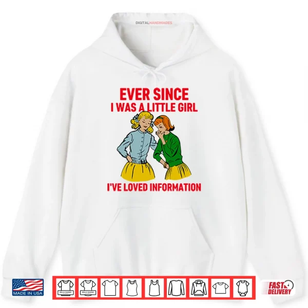 Ever Since I Was A Little Girl I’ve Loved Information Shirt 2 Hoodie Ever Since I Was A Little Girl Ive Loved Information Shirt