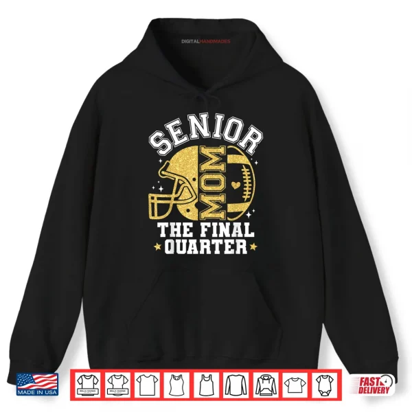 Hoodie Football Senior Mom 2026 The Final Quarter Shirt