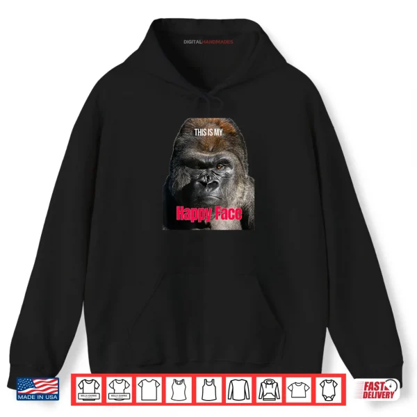 Hoodie Funny Gorilla This is My Happy Face Sarcastic Grumpy Humor Shirt