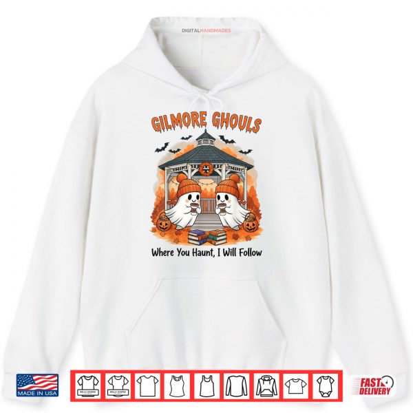 Hoodie Gilmore Ghouls Where You Haunt I Will Follow Halloween Boo Shirt