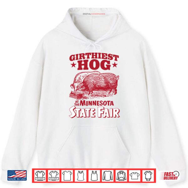 Hoodie Girthiest Hog At The Minnesota State Fair Shirt