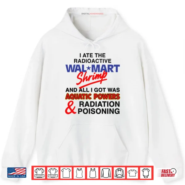 I Ate The Radioactive Shrimp And All I Got Was Aquatic Powers Shirt 2 Hoodie I Ate The Radioactive Shrimp And All I Got Was Aquatic Powers Shirt