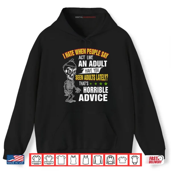 Hoodie I Hate When People Say Act Like An Adult Have You Seen Adult Shirt