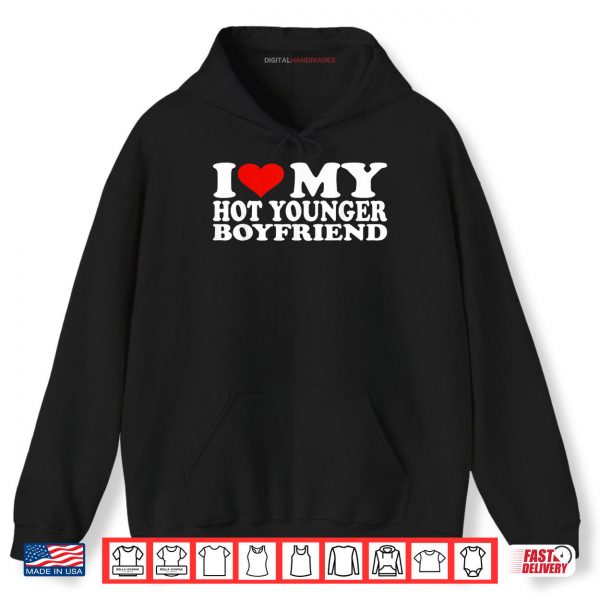 I Love My Hot Younger Boyfriend Shirt 2 Hoodie I Love My Hot Younger Boyfriend Shirt