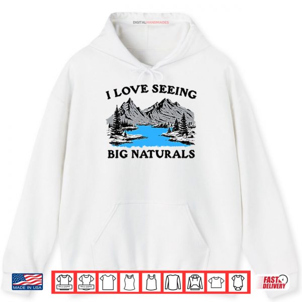 I Love Seeing Big Naturals Shirt 2 Hoodie I Love Seeing Big Naturals Shirt
