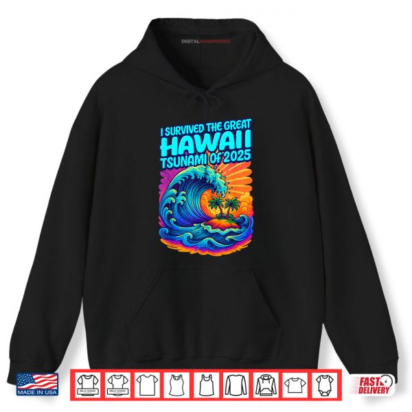 Hoodie I Survived The Great Hawaii Tsunami of 2025 Funny Shirt