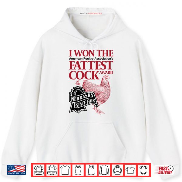 I Won The Fattest Cock Award At The Nebraska State Fair Shirt 2 Hoodie I Won The Fattest Cock Award At The Nebraska State Fair Shirt