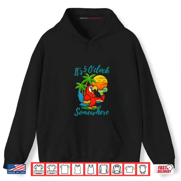 Hoodie Its 5 Oclock Somewhere Drinking Parrot Shirt