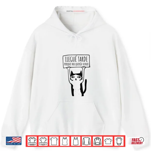Hoodie Llegue Tarde Porque No Queria Venir Shirt