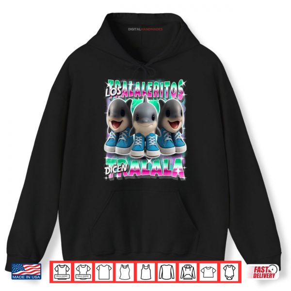 Hoodie Los Tralaleritos Dicen Tralala Italian Brainrot Shark Shirt