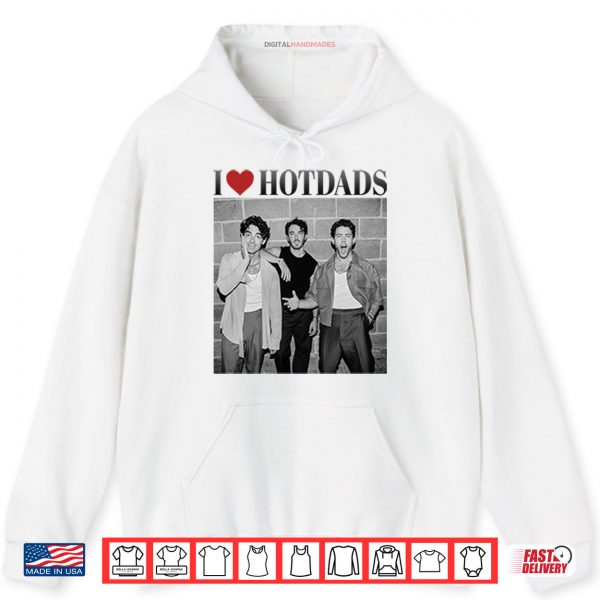 Hoodie Love Hot Dads Jonas Brothers Shirt