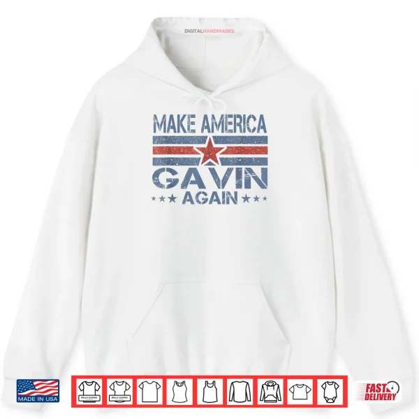 Hoodie Make America Gavin Again Funny Patriotic Retro Shirt