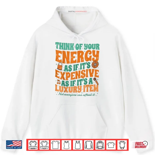 Hoodie My Energy is Expensive Shirt