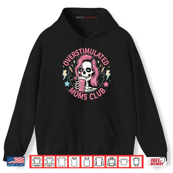 Hoodie Overstimulated Moms Club Shirt Overstimulated Shirt