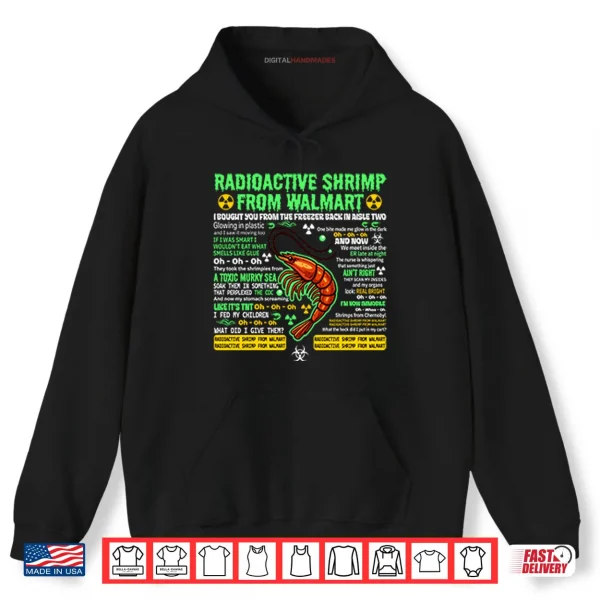 Hoodie Radioactive Shrimp From Walmart I Bought You From The Freezer Back In Aisle Two Shirt