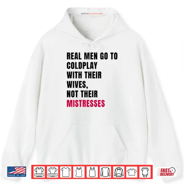 Hoodie Real Men Go To Coldplay With Their Wives Not Their Mistresses Shirt
