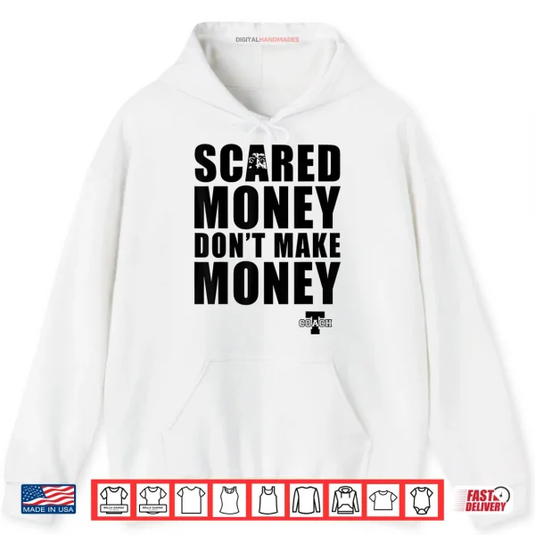 Hoodie Scared Money Dont Make Money Shirt