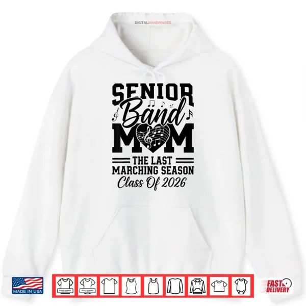 Senior Band Mom 2026 The Last Marching Season Class of 2026 Shirt 2 Hoodie Senior Band Mom 2026 The Last Marching Season Class of 2026 Shirt