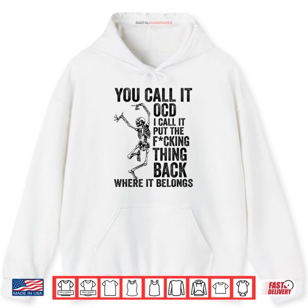 Skeleton You Call It OCD I Call It Put The Thing Back Skull Shirt 2 Hoodie Skeleton You Call It OCD I Call It Put The Thing Back Skull Shirt