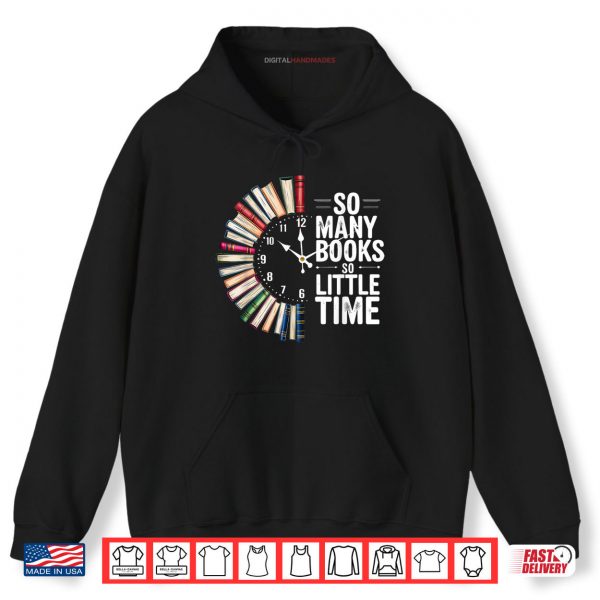 Hoodie So Many Books Little Time Book Clock Reading Funny Shirt