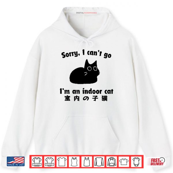 Hoodie Sorry I Cant Go Im An Indoor Shirt