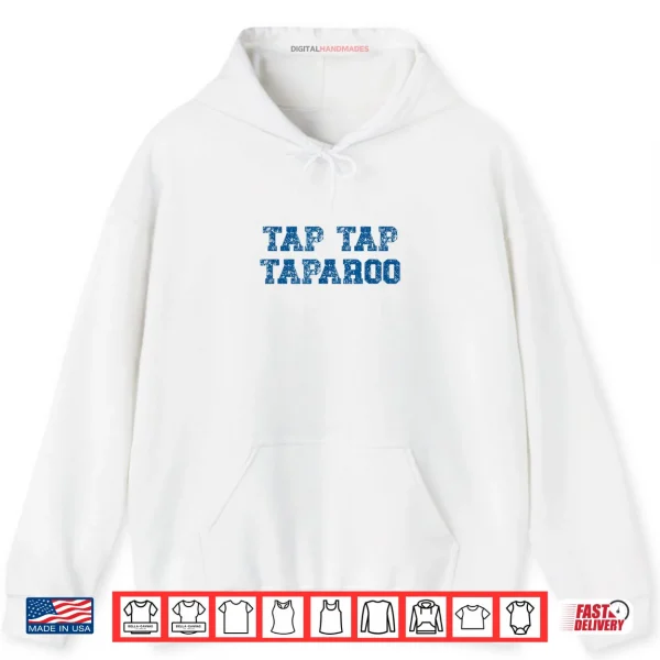 Hoodie Tap Tap Taparoo Shirt