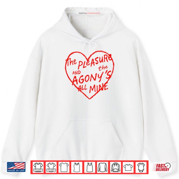 The Pleasure And The Agony’s All Mine Shirt 2 Hoodie The Pleasure And The Agonys All Mine Shirt