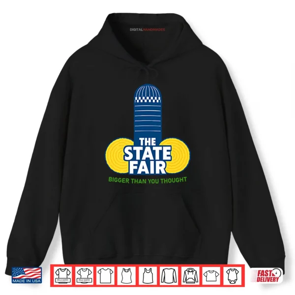 Hoodie The State Fair Bigger Than You Thought Shirt