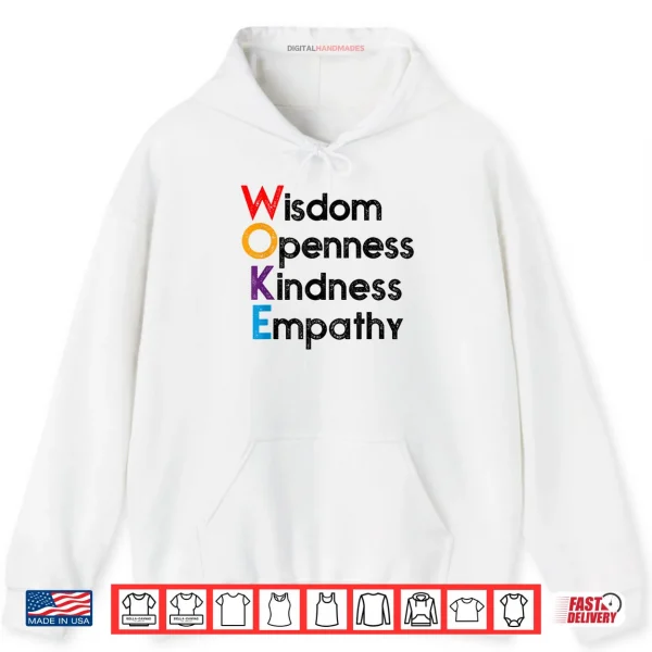 Hoodie Woke Wisdom Openness Kindness Empathy Shirt