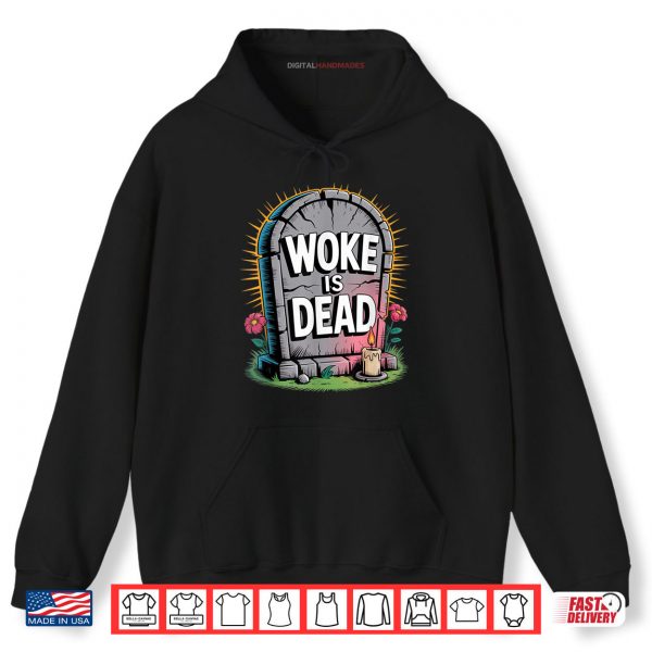 Hoodie Woke is Dead Funny Tombstone Sarcastic Slogan for Activists Shirt