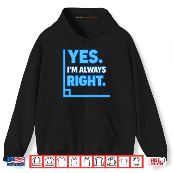 Hoodie Yes Im Always Right Funny Math Shirt