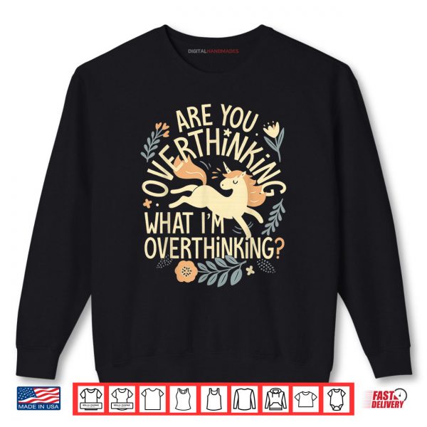 Horse are You Overthinking What Im Overthinking Shirt