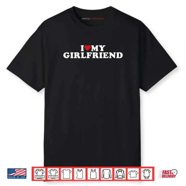 I Love My Gorgeous Girlfriend I Heart My Gorgeous Gf Shirt