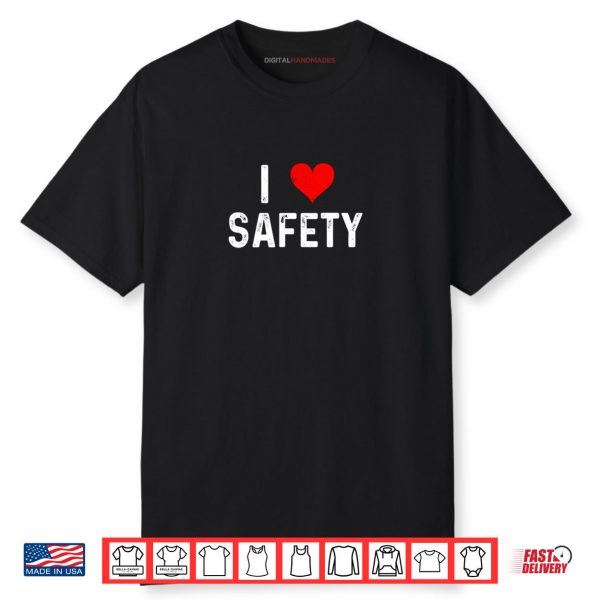 I Love Safety Heart Firefighter Cop Police Policeman EMT Shirt