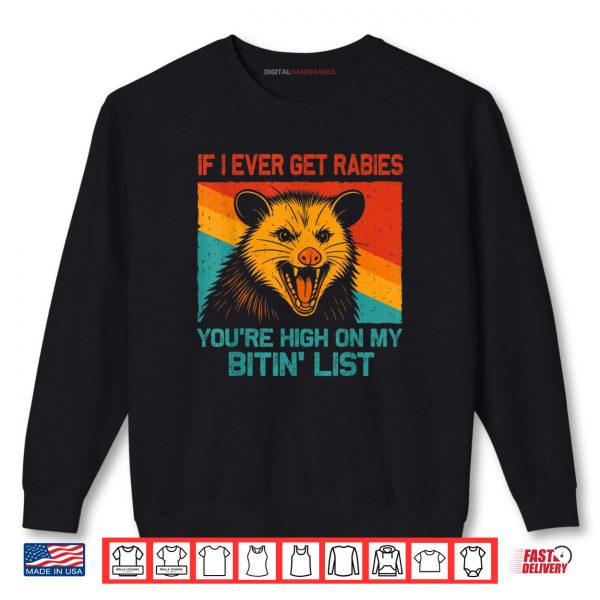 If I Ever Get Rabies Youre High On My Bitin List Opossum Shirt