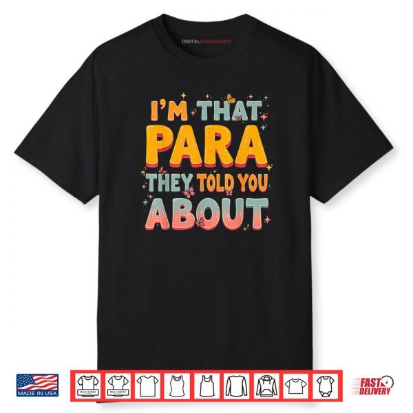 I’m That Paraprofessional They Told You About Shirt