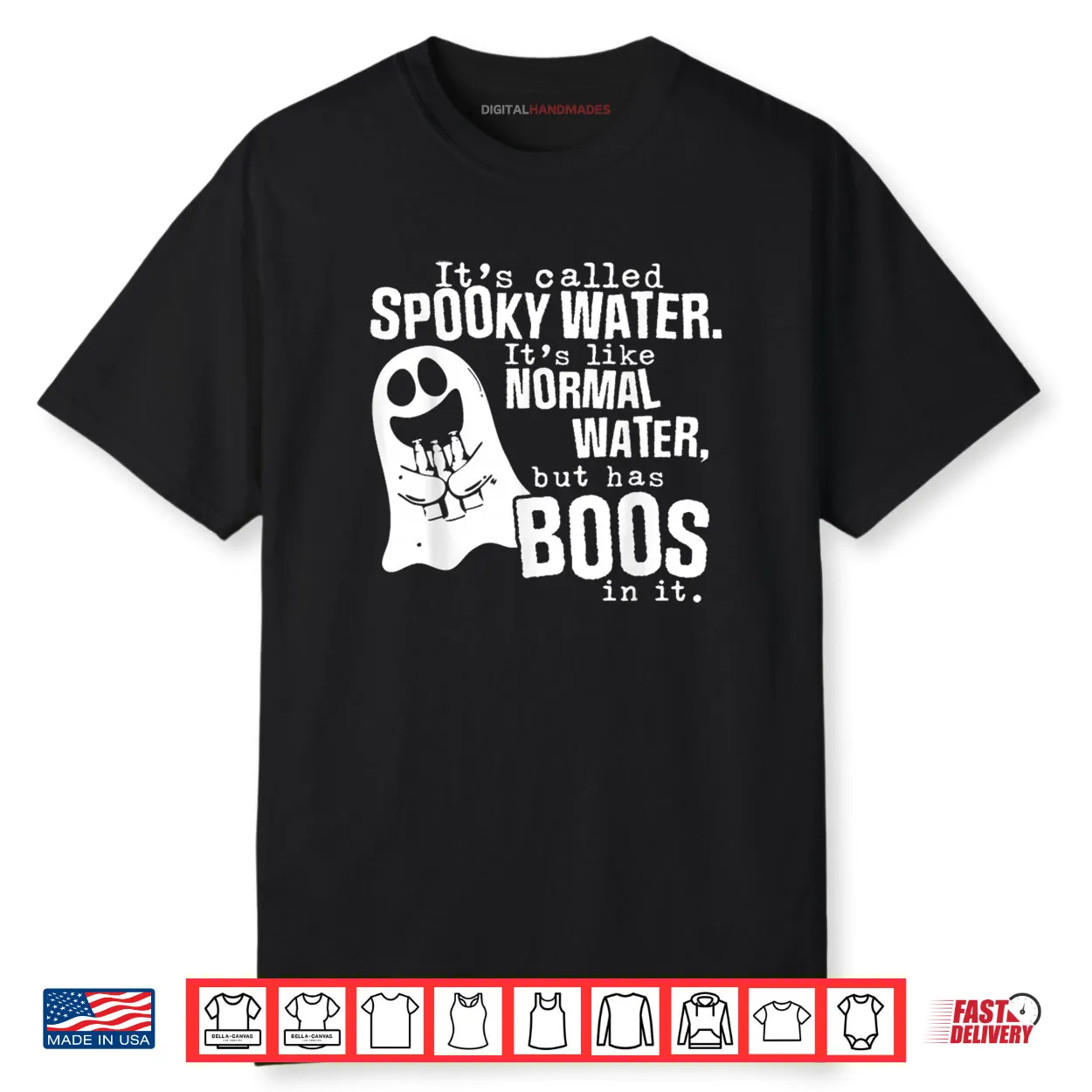 It’s Called Spooky Water It’s Like Normal Water But Has Boos Shirt It’s Called Spooky Water It’s Like Normal Water But Has Boos Shirt
