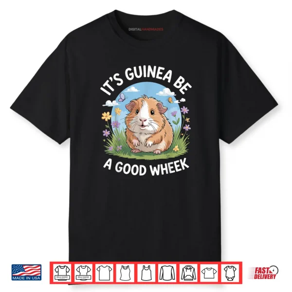 It’s Guinea Be A Good Wheek Funny Guinea Pig Shirt