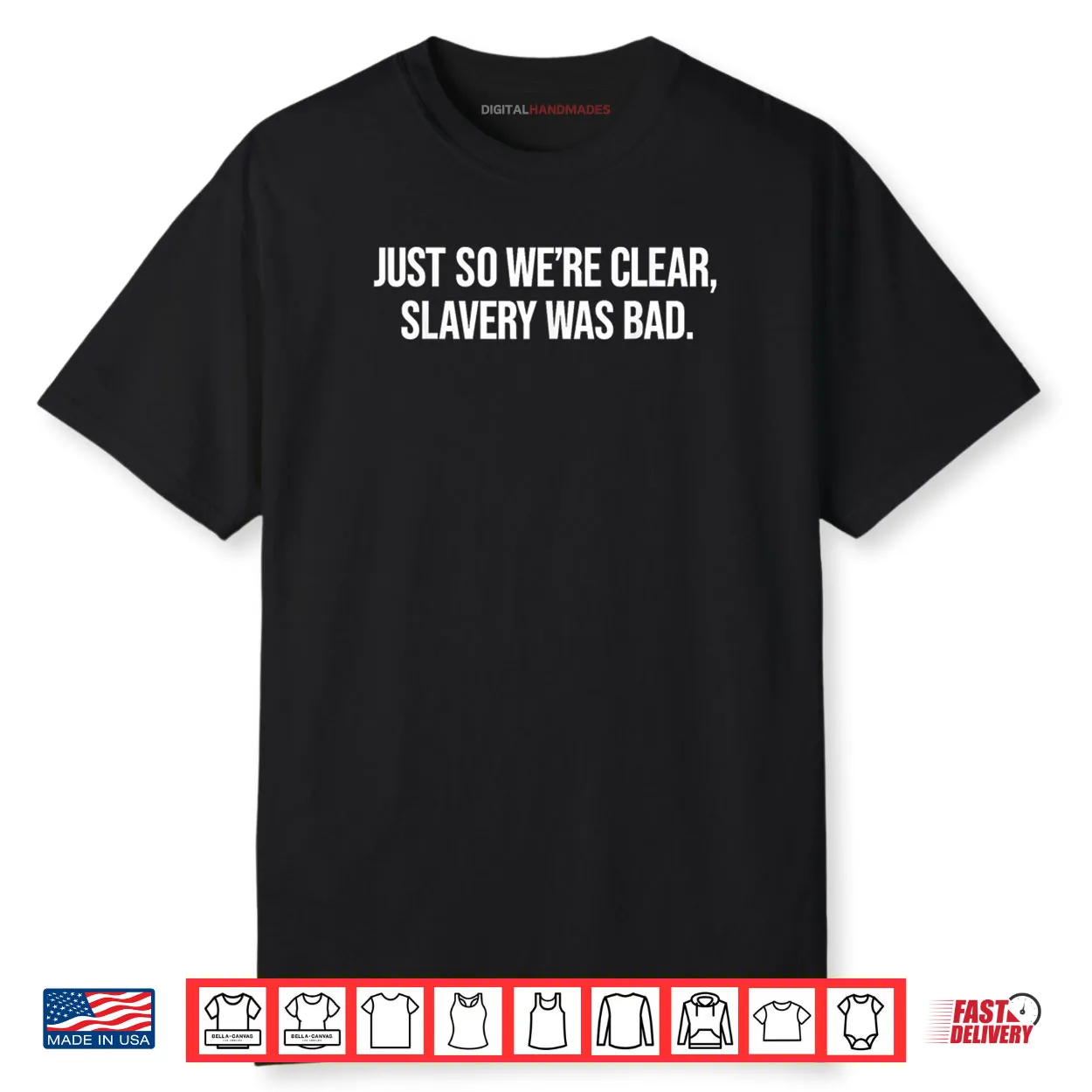 Just So We’re Clear Slavery was Bad Funny Quote Shirt Just So We’re Clear Slavery was Bad Funny Quote Shirt
