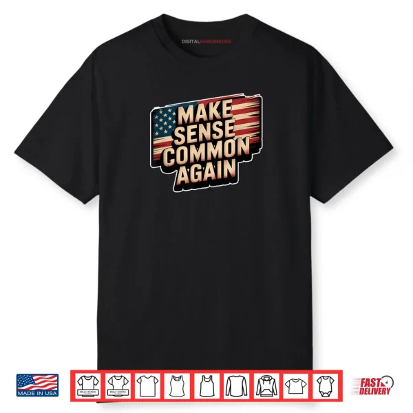 Make Sense Common Again Shirt