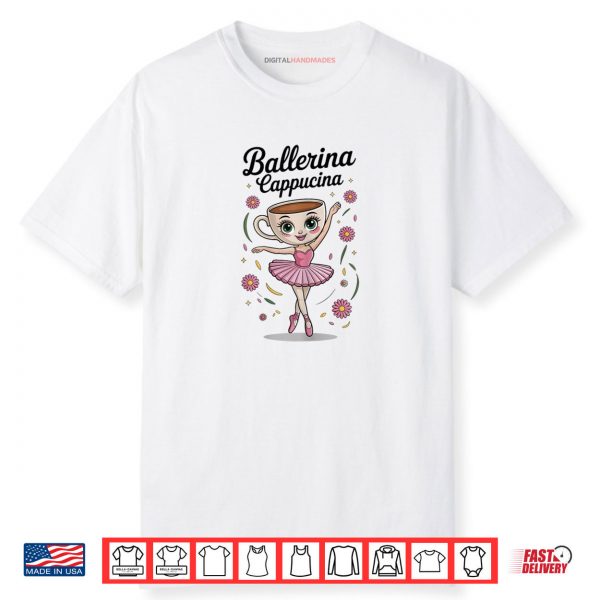 Meme Italian Brainrot Ballerina Cappuccina Shirt