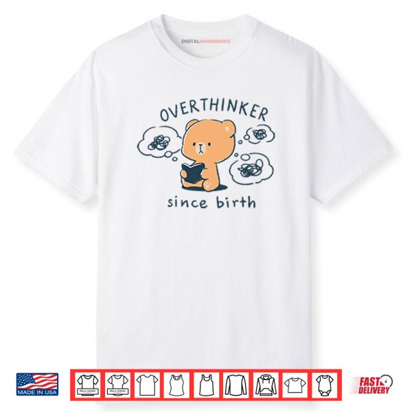 Mocha Bear Overthinker Since Birth Shirt