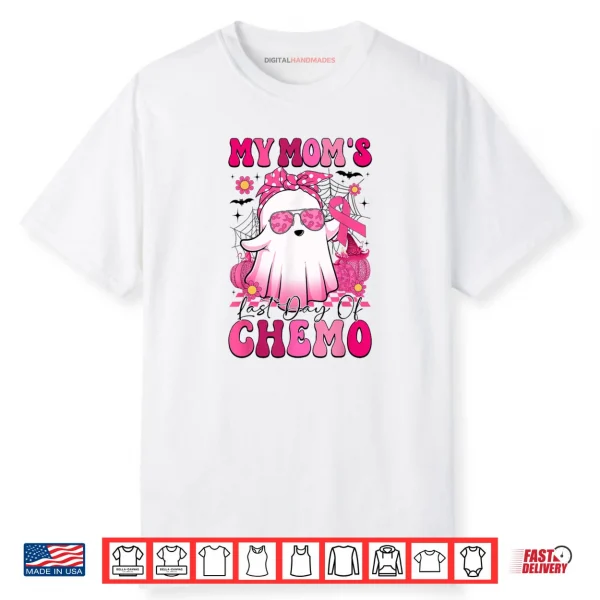 My Mom’s Last Day of Chemo Breast Cancer Awareness Ghost Shirt