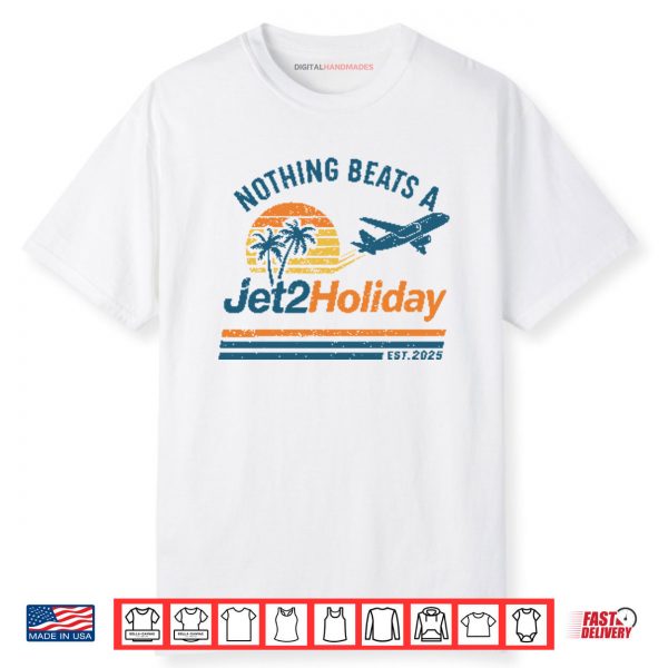 Nothing Beats A Jet2 Holiday Shirt